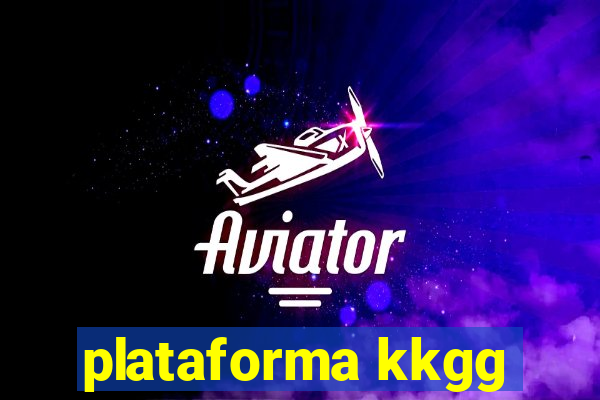 plataforma kkgg